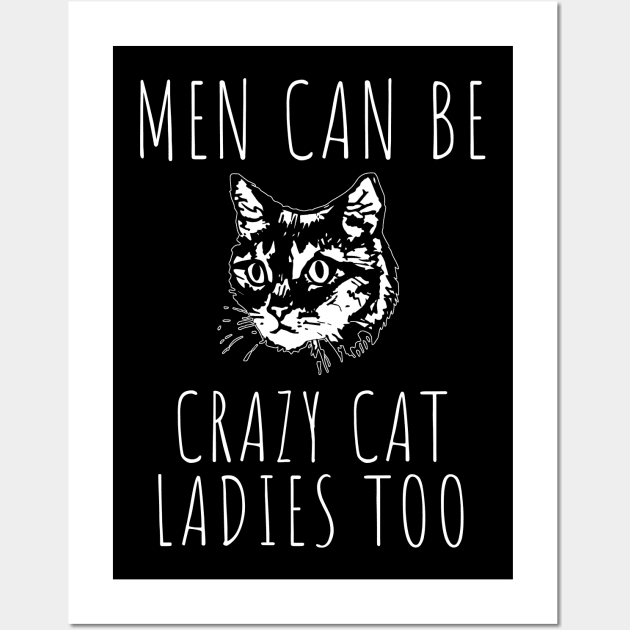 Men Can Be Crazy Cat Ladies Too Wall Art by HuhWhatHeyWhoDat